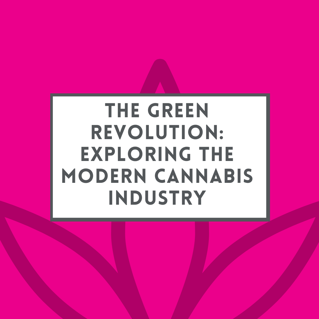 The Green Revolution: Exploring the Modern Cannabis Industry